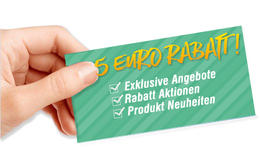 5 Euro Rabat zur jeder Newsletter Anmeldung!